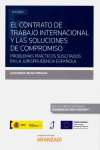 El contrato de trabajo internacional y las soluciones de compromiso. Problemas prácticos suscitados en la jurisprudencia española | 9788413453187 | Portada