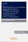 Titularidad de la asistencia sanitaria gratuita a través del Sistema Nacional de Salud. Problemáticas, retos y propuestas | 9788413455716 | Portada