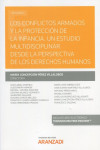 Los conflictos armados y la protección de la infancia. Un estudio multidisciplinar desde la perspectiva de los derechos humanos. | 9788413453538 | Portada