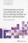 Controversias en torno a la atribución del uso de la vivienda familiar en crisis matrimonial | 9788418349782 | Portada