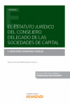 El Estatuto jurídico del consejero delegado de las sociedades de capital | 9788413463469 | Portada