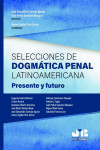 Selecciones de dogmática penal latinoamericana. Presente y futuro | 9788412270068 | Portada