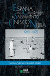 ESPAÑA EN LA CAMPAÑA DE SALVAMENTO DE LA UNESCO EN NUBIA: 1960-1972 | 9788491593669 | Portada