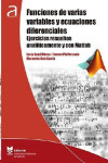 FUNCIONES DE VARIAS VARIABLES Y ECUACIONES DIFERENCIALES, EJERCICIOS RESUELTOS ANALÍTICAMENTE Y CON MATLAB | 9788490489451 | Portada