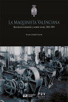 LA MAQUINISTA VALENCIANA. REVOLUCIÓN INDUSTRIAL Y CAMBIO SOCIAL, 1834-1955 | 9788491347200 | Portada