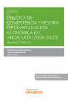 Política de competencia y mejora de la regulación económica en Andalucía (2008-2020). Balance y retos | 9788413465470 | Portada