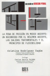 La pena de prisión en medio abierto: un recorrido por el régimen abierto, las salidas tratamentales y el principio de flexibilidad | 9788429024746 | Portada