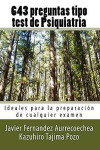 643 Preguntas Tipo Test de Psiquiatría. Ideales para la Preparación de Cualquier Examen | 9788461751280 | Portada