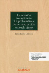 La accesión inmobiliaria: la problemática de la construcción en suelo ajeno | 9788413901121 | Portada