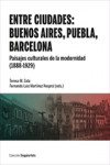 ENTRE CIUDADES: BUENOS AIRES, PUEBLA, BARCELONA | 9788491686163 | Portada