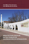 ARQUITECTURA ESCOLAR EN LOS PUEBLOS DE COLONIZACIÓN DE EXTREMADURA | 9788491270751 | Portada