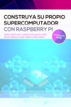 CONSTRUYA SU PROPIO SUPERCOMPUTADOR CON RASPBERRY PI | 9788426732811 | Portada