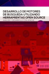 Desarrollo de motores de búsqueda utilizando herramientas open source | 9788426733115 | Portada