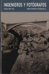 Ingenieros y fotógrafos. Huesca 1887-1910. Fondo fotográfico Severino Bello | 9788492749898 | Portada