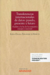 Transferencias internacionales de datos: pasado presente y futuro. Análisis a la luz de la normativa europea y nacional | 9788413904832 | Portada