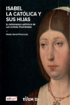 ISABEL LA CATÓLICA Y SUS HIJAS. EL PATRONAZGO ARTÍSTICO DE LAS ÚLTIMAS TRASTÁMARA | 9788417865740 | Portada