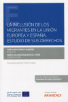 La inclusión de los migrantes en la Unión Europea y España. Estudio de sus derechos | 9788413909967 | Portada