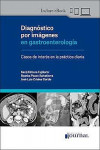 Diagnóstico por Imágenes en Gastroenterología. Casos de Interés en la Práctica Diaria | 9789878452142 | Portada