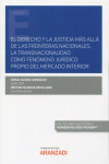 Derecho y la justicia más allá de las fronteras nacionales. La transnacionalidad como fenómeno jurídico propio del marcado interior | 9788413904641 | Portada