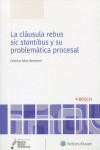 La cláusula rebus sic stantibus y su problemática procesal | 9788490905777 | Portada