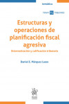 Estructuras y operaciones de planificación fiscal agresiva. Sistematización y calificación tributaria | 9788413970448 | Portada