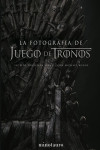 LA FOTOGRAFIA DE JUEGO DE TRONOS | 9788445006849 | Portada