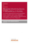 Transición ecológica y desarrollo rural. Algunas propuestas integradoras en el camino hacia una sinergia necesaria y mutuamente beneficiosa de ambas políticas públicas | 9788413456027 | Portada