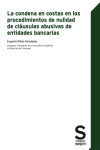 La condena en costas en los procedimientos de nulidad de cláusulas abusivas de entidades bancarias | 9788413881119 | Portada