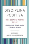 DISCIPLINA POSITIVA PARA PADRES Y MADRES DE HOY | 9788497991766 | Portada