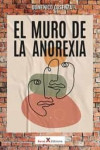 EL MURO DE LA ANOREXIA | 9788412409819 | Portada