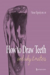 How to Draw Teeth and Why it Matters | 9781647240448 | Portada