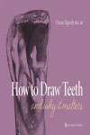 How to Draw Teeth and Why it Matters | 9781647240448 | Portada