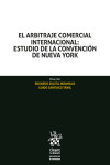 El arbitraje comercial internacional: Estudio de la convención de Nueva York | 9788413970110 | Portada