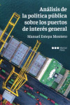 Análisis de la política pública sobre los puertos de interés general | 9788413813257 | Portada