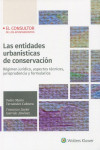 Las entidades urbanísticas de conservación. Régimen jurídico, aspectos técnicos, jurisprudencia y formularios | 9788470528866 | Portada