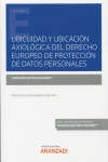 Ubicuidad y ubicación axiológica del derecho europeo de protección de datos personales | 9788411241762 | Portada