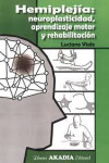 HEMIPLEJÍA: NEUROPLASTICIDAD, APRENDIZAJE MOTOR Y REHABILITACIÓN | 9789875704688 | Portada