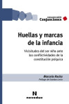 HUELLAS Y MARCAS DE LA INFANCIA. Vicisitudes del ser niño ante las conflictividades de la constitución psíquica | 9789875388345 | Portada