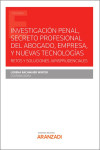 Investigación penal, secreto profesional del abogado, empresa nuevas tecnologías. Retos y soluciones jurisprudenciales | 9788413915623 | Portada