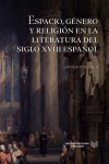 Espacio, género y religión en la literatura del siglo XVIII español | 9788491922391 | Portada