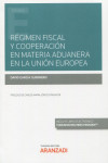 Régimen fiscal y cooperación en materia aduanera en la Unión Europea | 9788413919386 | Portada