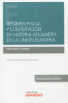 Régimen fiscal y cooperación en materia aduanera en la Unión Europea | 9788413919386 | Portada