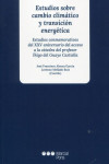 Estudios sobre cambio climático y transición energética. Estudios conmemorativos del XXV aniversario del acceso a la cátedra del profesor Íñigo del Guayo Castiella | 9788413813561 | Portada