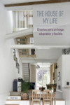 THE HOUSE OF MY LIFE. DISEÑOS PARA UN HOGAR ADAPTABLE Y FLEXIBLE | 9788417557454 | Portada
