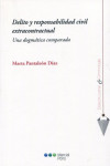 Delito y responsabilidad civil extracontractual. Una dogmática comparada | 9788413813639 | Portada