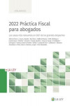 2022 Práctica Fiscal para abogados. Los casos más relevantes sobre litigación y arbitraje en 2021 de los grandes despachos | 9788419032416 | Portada