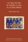 LA CASA DEL REY DE CASTILLA Y LEÓN EN LA EDAD MEDIA | 9788434027527 | Portada