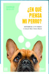 En qué piensa mi perro? Entiende a tu perro y dale una vida feliz | 9788419156235 | Portada