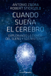 Cuando Sueña el Cerebro. Explorando la Ciencia del Sueño y sus Misterios | 9788412402490 | Portada