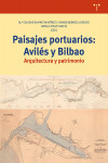 Paisajes portuarios: Avilés y Bilbao. Arquitectura y patrimonio | 9788418932410 | Portada